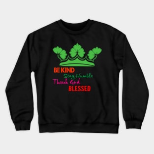 Be kind Stay humble Thank God Blessed Crewneck Sweatshirt